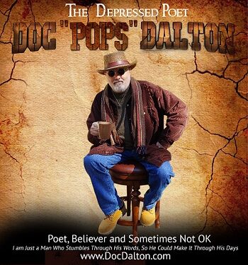 America’s Depressed Poet, Doc “Pop’s” Dalton Looks Back on a Life of Depression and Writing as He Now Enters Life at The Grand Old Age of 70.