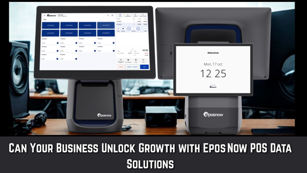Can Your Business Unlock Growth with Epos Now POS Data Solutions?