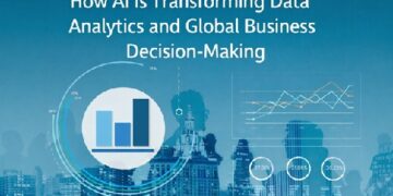 How AI Is Transforming Data Analytics and Global Business Decision-Making